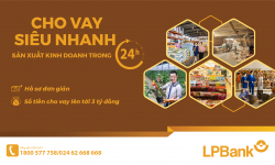 LPBank ra mắt sản phẩm vay siêu nhanh sản xuất kinh doanh trong 24h