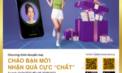 BAC A BANK tưng bừng ưu đãi 'Chào bạn mới - Nhận quà cực chất'